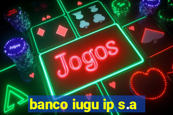 banco iugu ip s.a